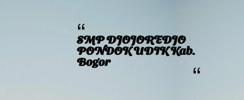 thumbnail for SMP DJOJOREDJO PONDOK UDIK Kab. Bogor