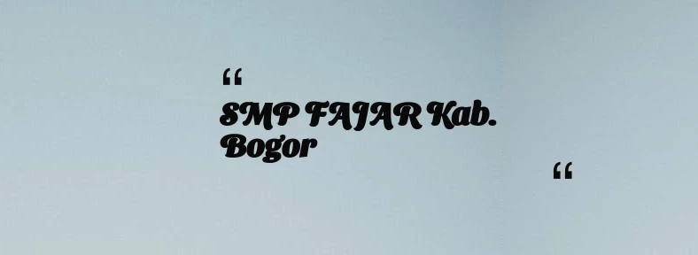 thumbnail for SMP FAJAR Kab. Bogor