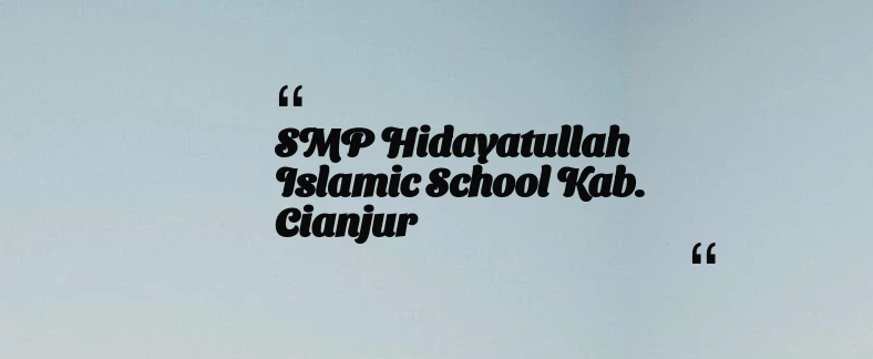 thumbnail for SMP Hidayatullah Islamic School Kab. Cianjur