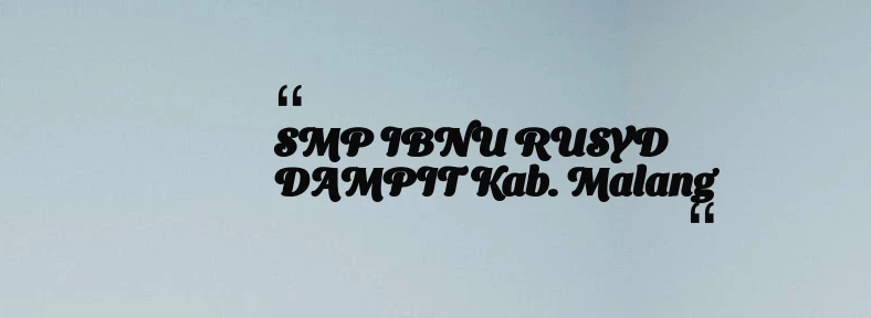 thumbnail for SMP IBNU RUSYD DAMPIT Kab. Malang