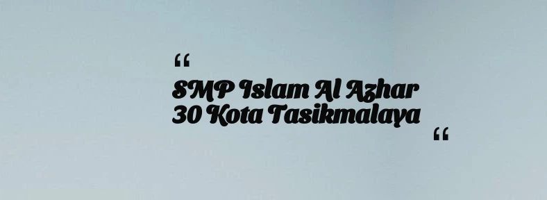thumbnail for SMP Islam Al Azhar 30 Kota Tasikmalaya