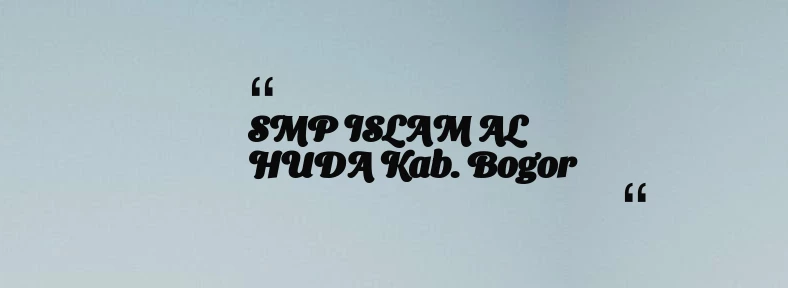 thumbnail for SMP ISLAM AL HUDA Kab. Bogor