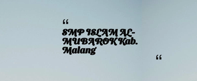 thumbnail for SMP ISLAM AL-MUBAROK Kab. Malang