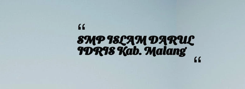 thumbnail for SMP ISLAM DARUL IDRIS Kab. Malang