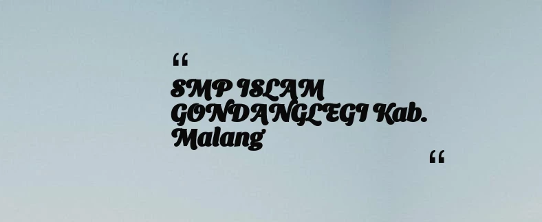 thumbnail for SMP ISLAM GONDANGLEGI Kab. Malang