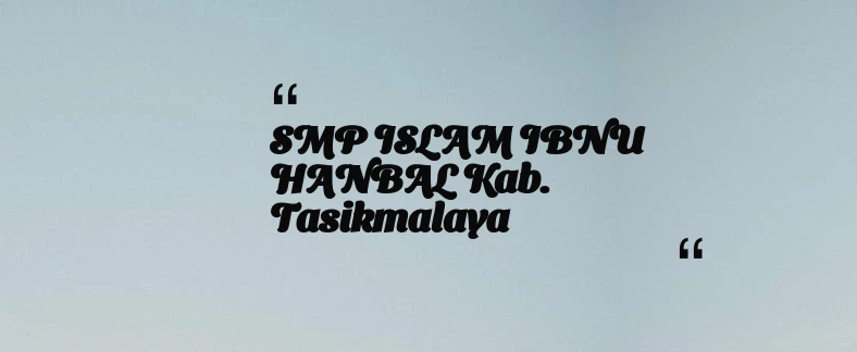 thumbnail for SMP ISLAM IBNU HANBAL Kab. Tasikmalaya