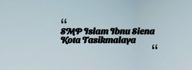 thumbnail for SMP Islam Ibnu Siena Kota Tasikmalaya