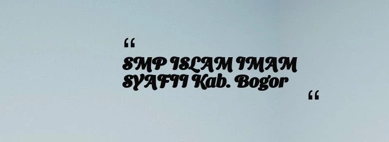 thumbnail for SMP ISLAM IMAM SYAFII Kab. Bogor