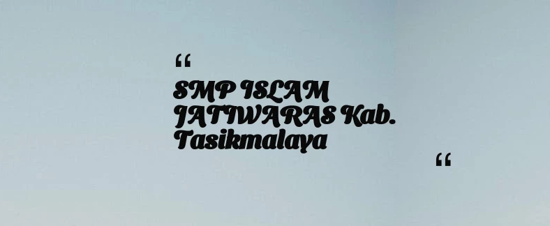 thumbnail for SMP ISLAM JATIWARAS Kab. Tasikmalaya