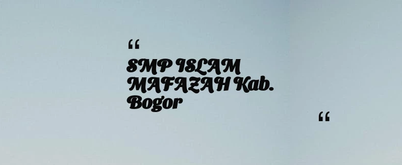 thumbnail for SMP ISLAM MAFAZAH Kab. Bogor