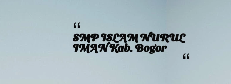 thumbnail for SMP ISLAM NURUL IMAN Kab. Bogor