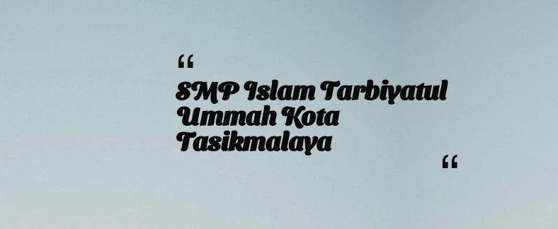 thumbnail for SMP Islam Tarbiyatul Ummah Kota Tasikmalaya