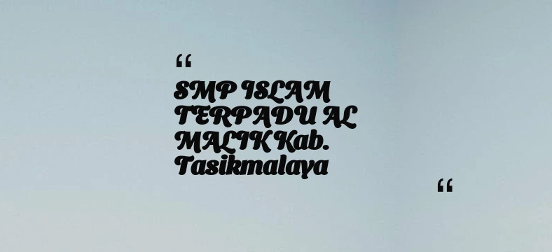 thumbnail for SMP ISLAM TERPADU AL MALIK Kab. Tasikmalaya
