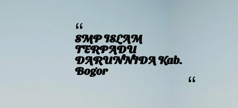 thumbnail for SMP ISLAM TERPADU DARUNNIDA Kab. Bogor