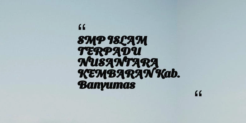 thumbnail for SMP ISLAM TERPADU NUSANTARA KEMBARAN Kab. Banyumas
