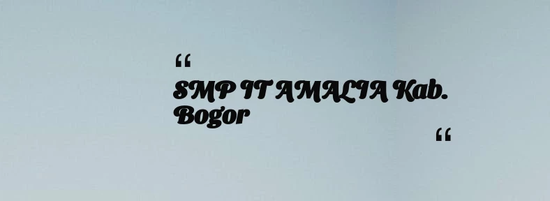 thumbnail for SMP IT AMALIA Kab. Bogor