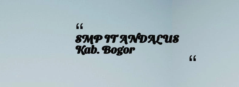 thumbnail for SMP IT ANDALUS Kab. Bogor