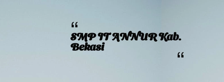 thumbnail for SMP IT ANNUR Kab. Bekasi