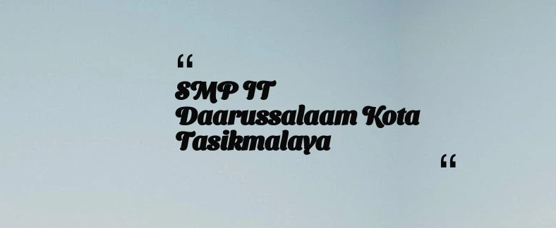 thumbnail for SMP IT Daarussalaam Kota Tasikmalaya