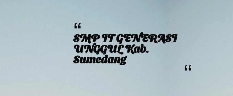 thumbnail for SMP IT GENERASI UNGGUL Kab. Sumedang