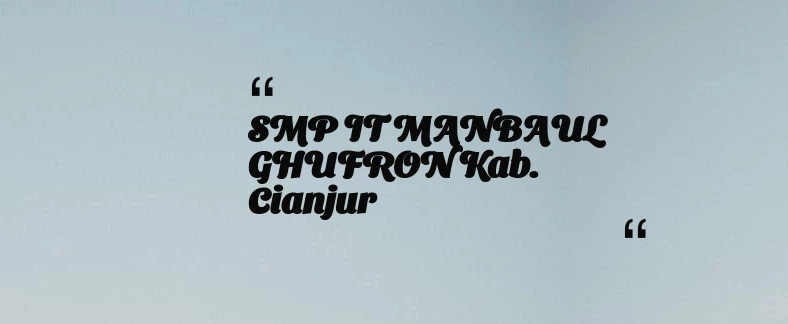 thumbnail for SMP IT MANBAUL GHUFRON Kab. Cianjur