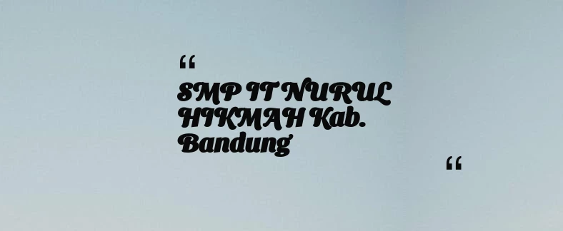 thumbnail for SMP IT NURUL HIKMAH Kab. Bandung