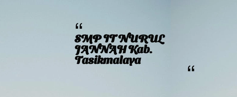 thumbnail for SMP IT NURUL JANNAH Kab. Tasikmalaya