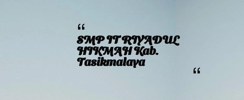 thumbnail for SMP IT RIYADUL HIKMAH Kab. Tasikmalaya