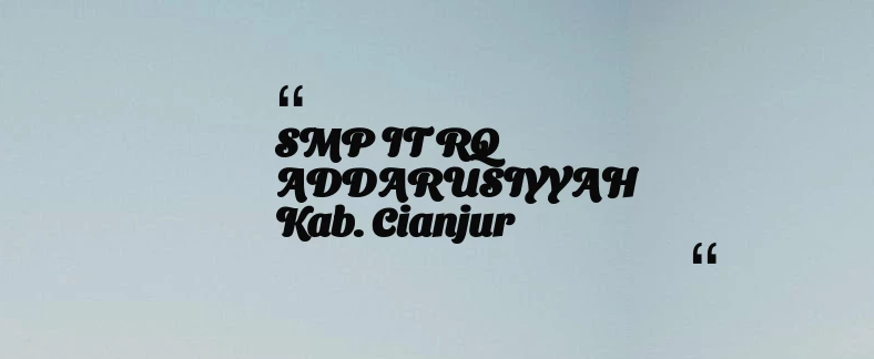 thumbnail for SMP IT RQ ADDARUSIYYAH Kab. Cianjur