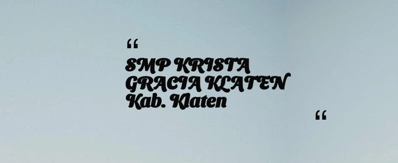 thumbnail for SMP KRISTA GRACIA KLATEN Kab. Klaten