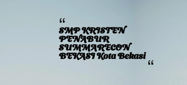 thumbnail for SMP KRISTEN PENABUR SUMMARECON BEKASI Kota Bekasi