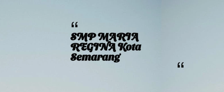 thumbnail for SMP MARIA REGINA Kota Semarang