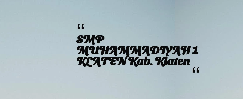 thumbnail for SMP MUHAMMADIYAH 1 KLATEN Kab. Klaten