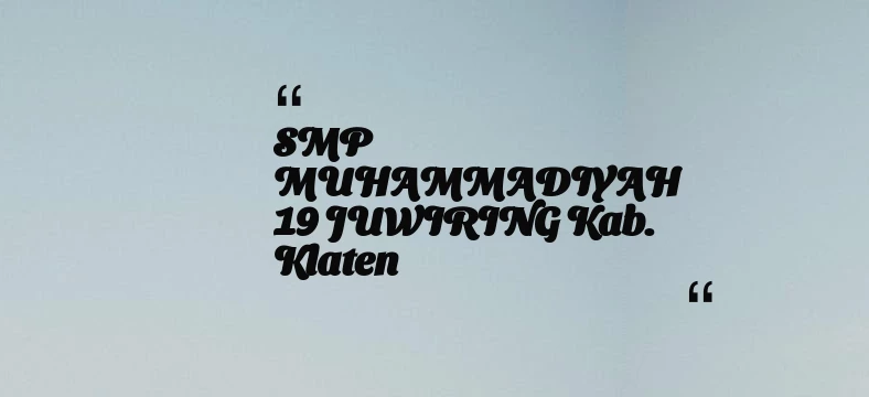 thumbnail for SMP MUHAMMADIYAH 19 JUWIRING Kab. Klaten