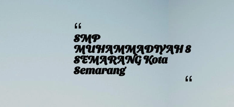 thumbnail for SMP MUHAMMADIYAH 8 SEMARANG Kota Semarang