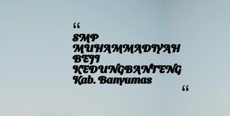 thumbnail for SMP MUHAMMADIYAH BEJI KEDUNGBANTENG Kab. Banyumas