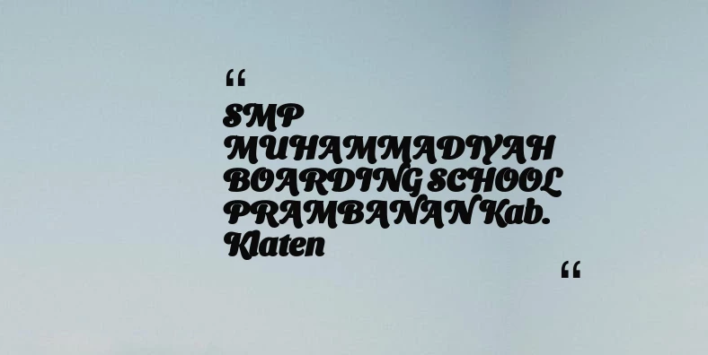 thumbnail for SMP MUHAMMADIYAH BOARDING SCHOOL PRAMBANAN Kab. Klaten