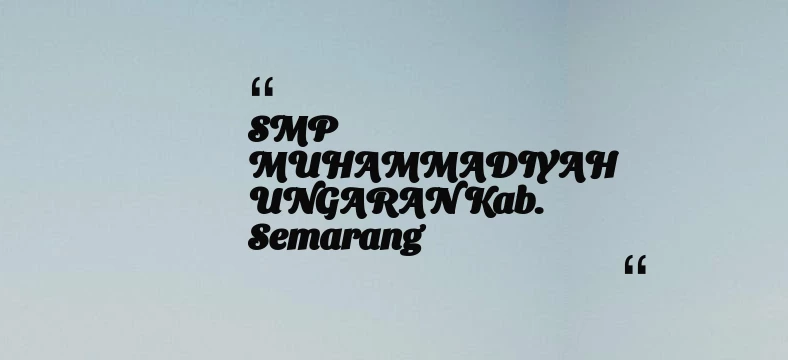thumbnail for SMP MUHAMMADIYAH UNGARAN Kab. Semarang