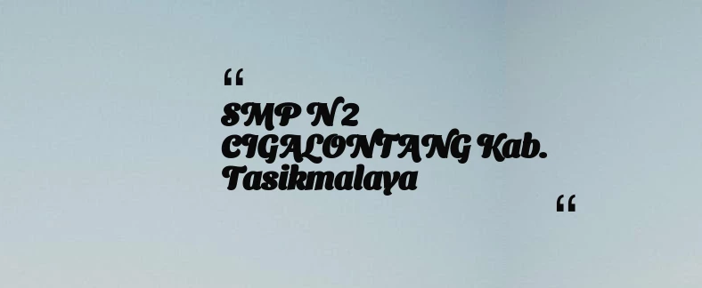 thumbnail for SMP N 2 CIGALONTANG Kab. Tasikmalaya