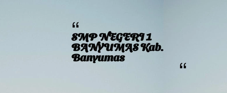 thumbnail for SMP NEGERI 1 BANYUMAS Kab. Banyumas