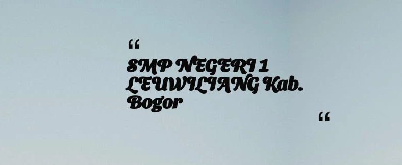thumbnail for SMP NEGERI 1 LEUWILIANG Kab. Bogor