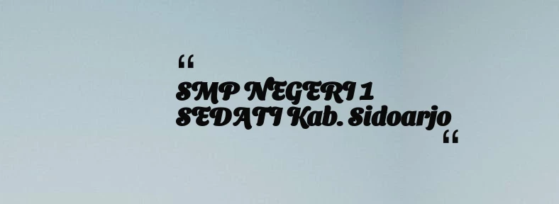 thumbnail for SMP NEGERI 1 SEDATI Kab. Sidoarjo