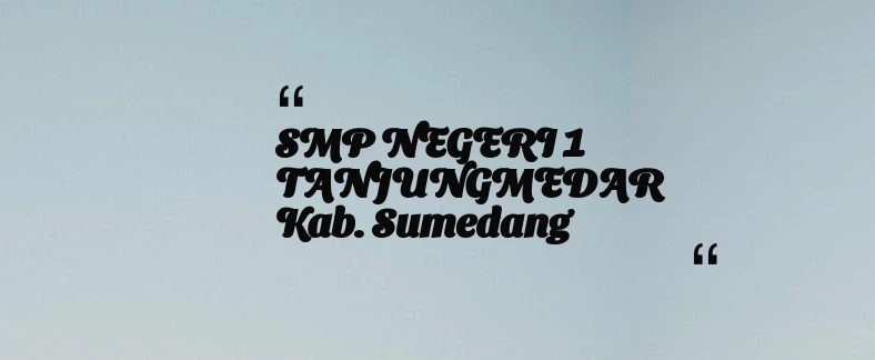 thumbnail for SMP NEGERI 1 TANJUNGMEDAR Kab. Sumedang