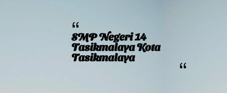 thumbnail for SMP Negeri 14 Tasikmalaya Kota Tasikmalaya