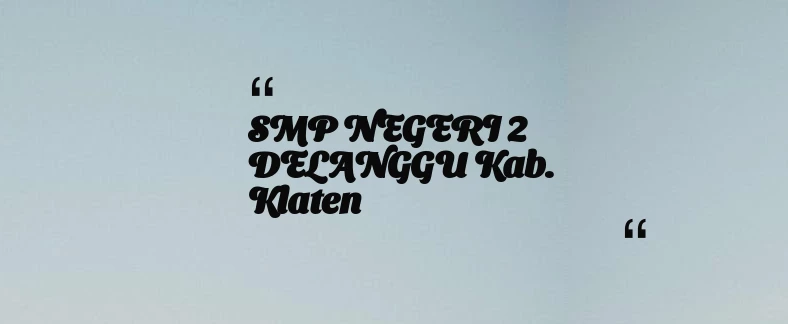 thumbnail for SMP NEGERI 2 DELANGGU Kab. Klaten