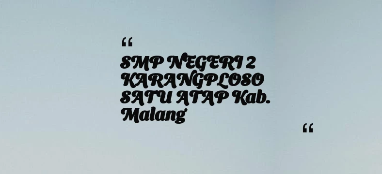 thumbnail for SMP NEGERI 2 KARANGPLOSO SATU ATAP Kab. Malang
