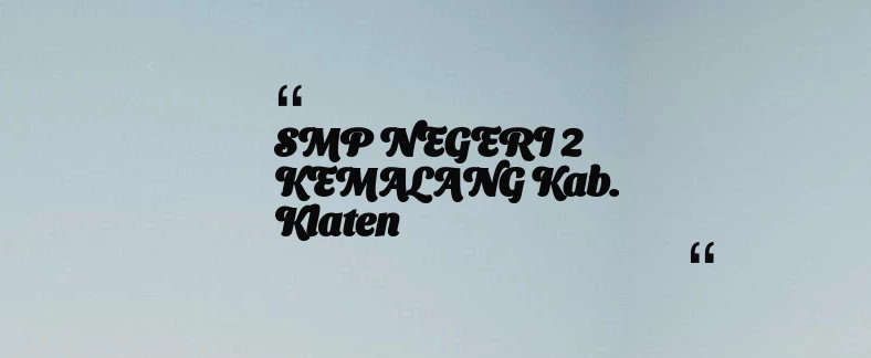 thumbnail for SMP NEGERI 2 KEMALANG Kab. Klaten