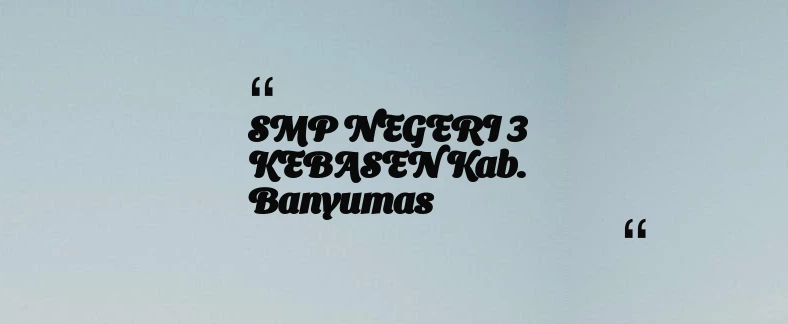 thumbnail for SMP NEGERI 3 KEBASEN Kab. Banyumas
