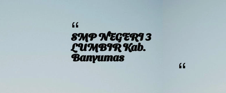 thumbnail for SMP NEGERI 3 LUMBIR Kab. Banyumas