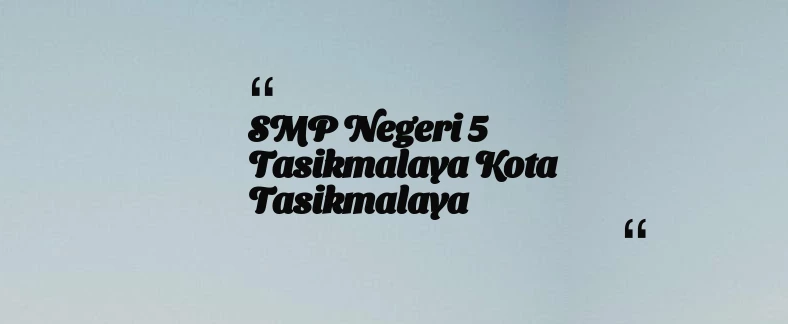 thumbnail for SMP Negeri 5 Tasikmalaya Kota Tasikmalaya